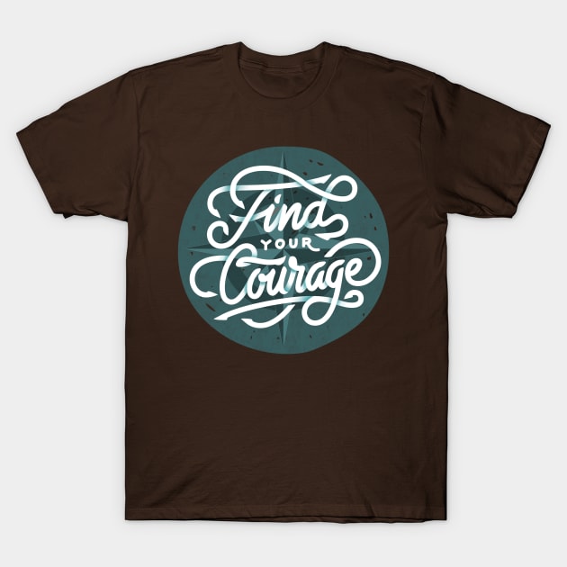 Find Your Courage T-Shirt by LittleBunnySunshine